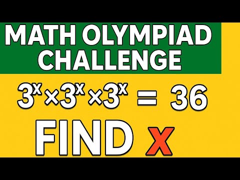 🧠 Math Olympiad Challenge: Find x in 3^x × 3^x × 3^x = 36!