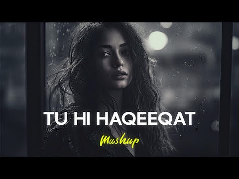 Tu Hi Haqeeqat Mashup | Emotional Chillout Mix 2024 | Hansel D