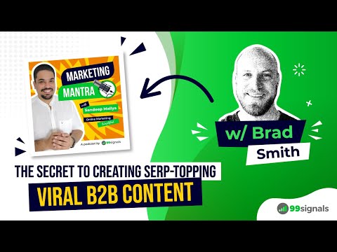 The Secret to Creating SERP-topping Viral B2B Content (w/ Brad Smith) | 99signals Podcast