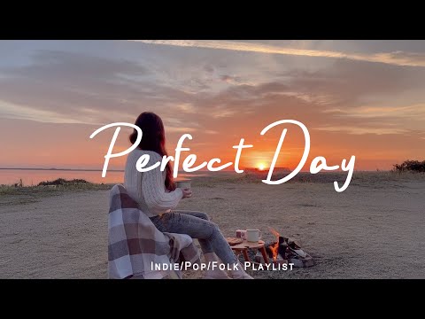Perfect Day ☀️ The perfect music to be productive ~ Morning Playlist | Indie/Pop/Folk/Acoustic