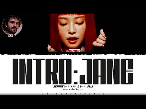 JENNIE 'Intro : JANE (With FKJ)' Lyrics (제니 Intro : JANE 가사) [Color Coded_Eng] | ShadowByYoongi