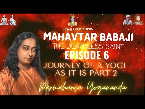 Mahavtar Babaji Documentary | Episode 6 | Paramhansa Yogananda Part-2
