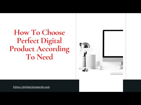 How to choose perfect digital product according to your need.
