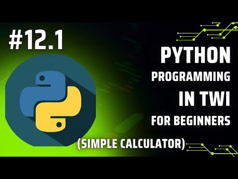 Learn Python Programming in Twi: Day 12.1 - Mimi project (simple calculator)