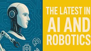 The Latest in AI and Robotics #AI #Robotics #AILatest #RoboticsUpdate #TechNews #FutureTech