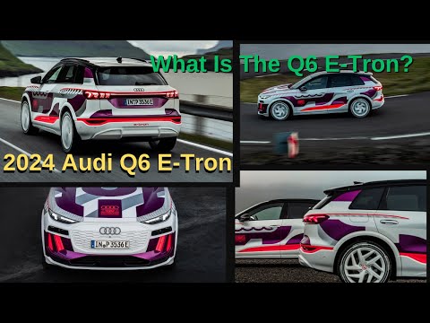 2024 Audi Q6 E-Tron: Redefining the Future of Electric Cars