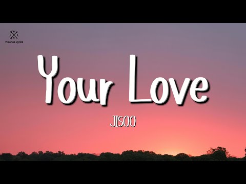JISOO - Your Love (Lyrics)