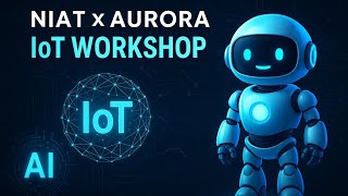 My First IoT Workshop Experience 🔥 | NIAT × Aurora | Full Breakdown & Highlights