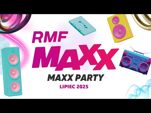 RMF MAXX Hity Na MAXXa - MaxxParty - Lipiec 2025