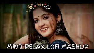 MIND RELAX LOFI MASHUP SONG 🥰#INSTGRAM TREDING MASHUP SONG #