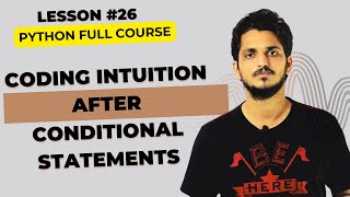 Coding Intuition After Conditional Statements in Python || Lesson 26 ||