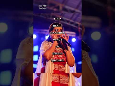 Top 5 Heart Touching Songs of Shreya Ghoshal