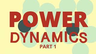 Power Dynamics Part 1: ‘What are Power Dynamics’? (2022)