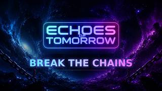 Echoes of Tomorrow – Break the Chains (Official Lyric Video)