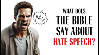 What Does The Bible Say About Hate Speech?