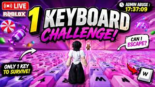🔴 LIVE: 1 KEYBOARD CHALLENGE! 😱 Can I Survive? | Roblox
