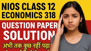 NIOS|CLASS12|ECONOMICS 318|QUESTIONS PAPER|SOLUTION|IMPORTANT QUESTIONS 