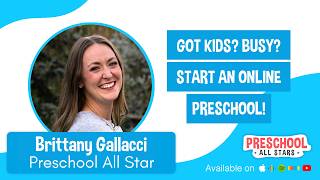 Got Kids? Busy? Start an Online Preschool! - with Brittany Gallacci