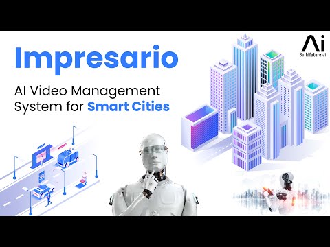 Impresario - A Smart AI Video Management System for Smart Cities | AI in Smart Cities @buildfutureai