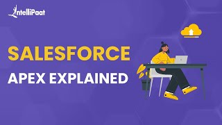 What Is Salesforce Apex | Salesforce Apex Explained | Salesforce Apex Basics | Intellipaat