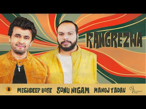 Rangrezwa - Sonu Nigam | Meghdeep Bose | Manoj Yadav | Ronak Parmar