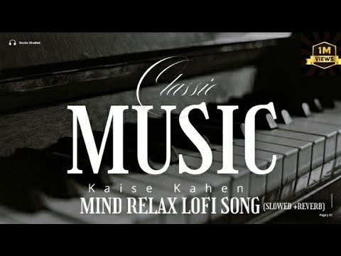 kaise Kahen mind relax lofi song (slowed +reverb) #lofi #music
