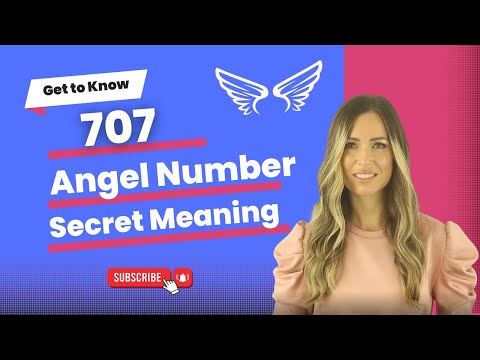 707 ANGEL NUMBER - Secret Meaning