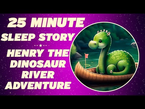 Sleepy Head Sleep Meditation For Kids HENRY THE DINOSAUR RIVER ADVENTURE Bedtime Stories For Kids