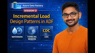 12. ADF Incremental Load Design Patterns | Watermark, Tumbling, CDC in Azure Data Factory