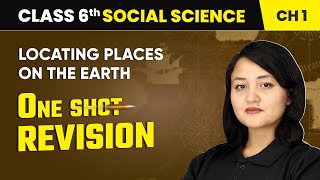 Locating Places on the Earth - One Shot Revision | Class 6 Social Science Chapter 1 | CBSE 2025-26