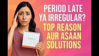 "Period Late Ya Irregular? Top Reasons Aur Solutions" | Important For Women | MGB Digital India