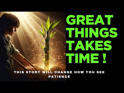 Great Things Takes Time – Just Like Bamboo | This Story Will Change How You See Patience