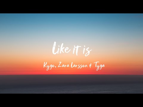 Kygo, Zara Larsson, Tyga - Like It Is (Lyrics)