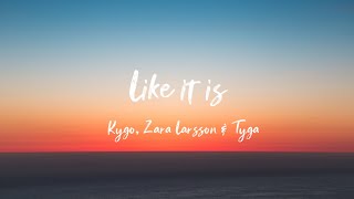 Kygo, Zara Larsson, Tyga - Like It Is (Lyrics)