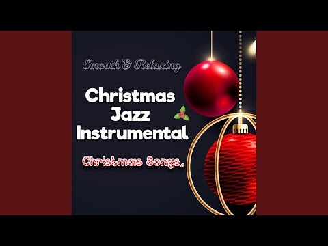 Christmas Jazz, Christmas Melodies - Sweet Christmas Jazz Music for a Good Mood