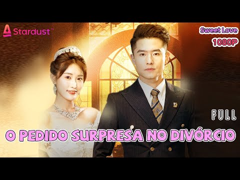 【Concluído】O Pedido Surpresa no Divórcio，A Filha do Bilionário Me Pediu em Casamento!