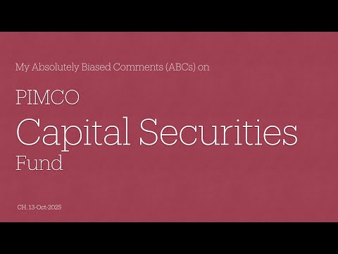 PIMCO Capital Securities Fund - My Absolutely Biased Comments (ABCs)