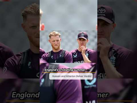 England is cricketing summer, Husain and Atherton Deliver Verdict