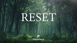 RESET - Soaking worship | Prayer and Devotional | Piano Instrumental