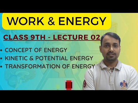 CLASS 9th WORK AND ENERGY Lecture 02 | KINETIC ENERGY AND POTENTIAL ENERGY