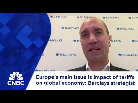 Europe's main issue is impact of tariffs on global economy: Barclays strategist