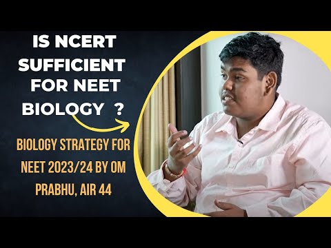 IS NCERT SUFFICIENT FOR NEET BIOLOGY |STRATEGY TO CRACK NEET 2023/24 BY OM PRABHU AIR 44| #neet2023