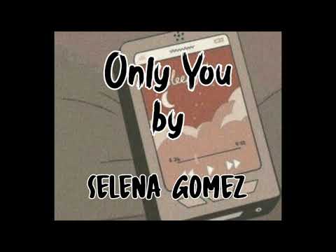Selena Gomez - Only You Lyrics