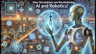 How Simulations are Revolutionizing AI and Robotics!