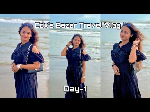 Cox’s Bazar Travel Vlog || Day-1 || Sumya Binte || 2024