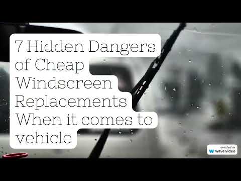 7 Hidden Dangers of Cheap Windscreen Replacements