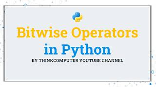 Bitwise Operators in Python | ThinkComputer