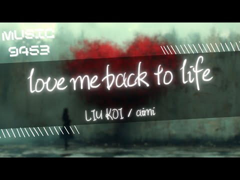 LIU KOI, aimi - love me back to life | Grab my attention Put it under a blue sky | 動態歌詞 Lyric Video