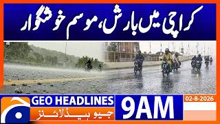 Rain Brings Pleasant Weather to Karachi | Latest Update | Geo News 9AM Headlines 2nd August 2026