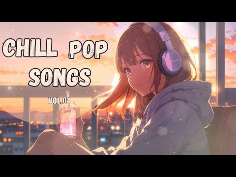 Chill Pop Songs – Vol.01 | Relaxing Indie Vibes for Late Nights, Driving, and Emotional Escape